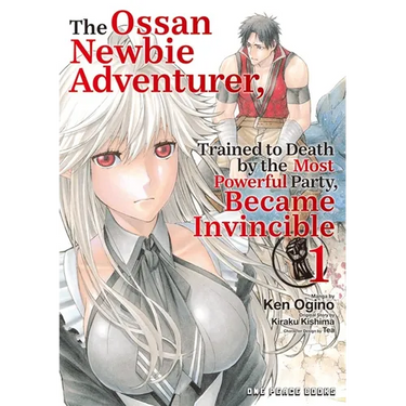 The Ossan Newbie Adventurer, Trained to Death by the Most Powerful Party, Became Invincible Volume 1