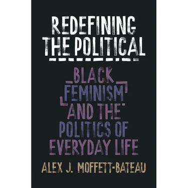 Redefining the Political: Black Feminism and the Politics of Everyday Life