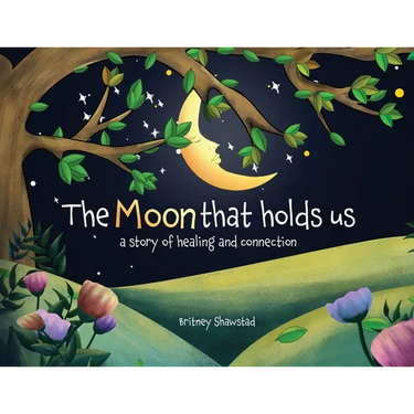 The Moon That Holds Us: A Story of Healing and Connection