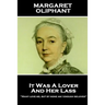 Margaret Oliphant - It Was A Lover & His Lass: "Many love me, but by none am I enough beloved"