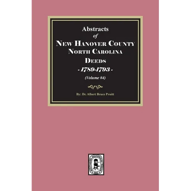 New Hanover County, North Carolina Deeds, 1789-1793. (Volume #4)