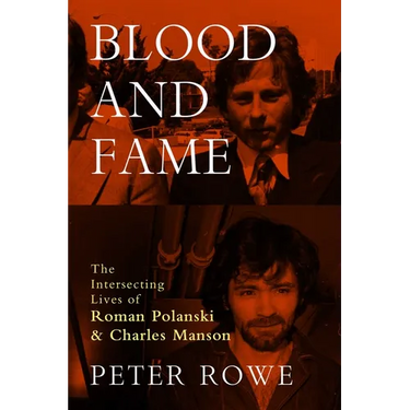 Blood and Fame: The Intersecting Lives of Roman Polanski and Charles Manson