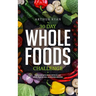30 Days Wholefood Challenge: The Complete Guide with a 30 Day Meal Plan& 100+ Approved Recipes