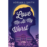 Love Me At My Worst