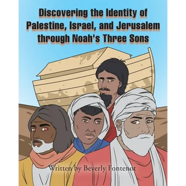 Discovering the Identity of Palestine, Israel, and Jerusalem through Noah's Three Sons