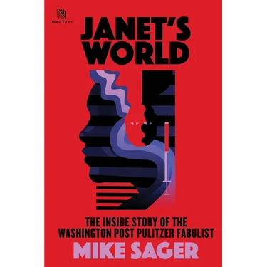 Janet's World: The Inside Story of Washington Post Pulitzer Fabulist Janet Cooke