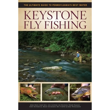 Keystone Fly Fishing: The Ultimate Guide to Pennsylvania's Best Water