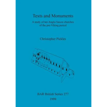 Texts and Monuments: A study of ten Anglo-Saxon churches of the pre-Viking period