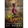 The Outlaw Lovers: Historical Erotic Romance