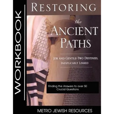 Restoring the Ancient Paths- Workbook: The Purpose of Jew and Gentile Unity