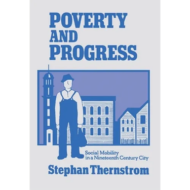 Poverty and Progress: Social Mobility in a Nineteenth Century City