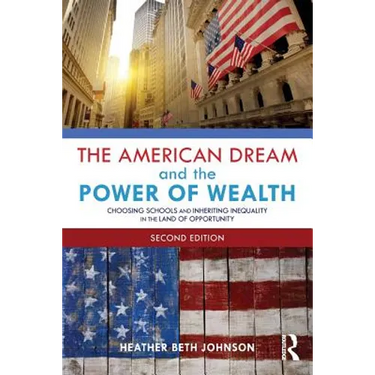 The American Dream and the Power of Wealth: Choosing Schools and Inheriting Inequality in the Land of Opportunity