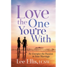 Love the One You're with: Re-Energize the Passion in Your Marriage