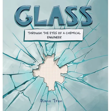 Glass: : Through the Eyes of a Chemical Engineer