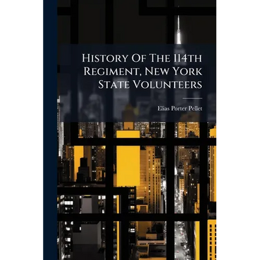History Of The 114th Regiment, New York State Volunteers