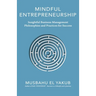 Mindful Entrepreneurship: Insightful Business Management Philosophies and Practices for Success