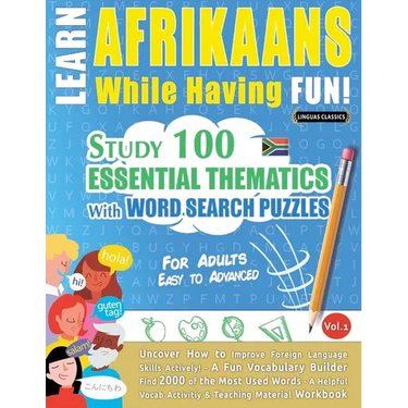 Learn Afrikaans While Having Fun! - For Adults: Easy to Advanced - Study 100 Essential Thematics with Word Search Puzzles - Vol.1