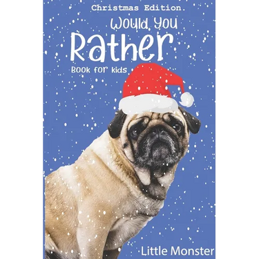 Would you rather game book: : Unique Christmas Edition: A Fun Family Activity Book for Boys and Girls Ages 6, 7, 8, 9, 10, 11, and 12 Years Old -