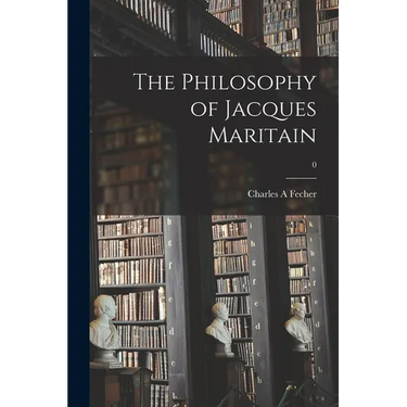 The Philosophy of Jacques Maritain; 0