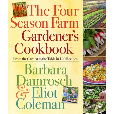 The Four Season Farm Gardener's Cookbook: From the Garden to the Table in 120 Recipes