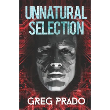 Unnatural Selection: A Technological Thriller