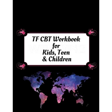 TF CBT Workbook for Kids, Teen and Children: Your Guide to Free From Frightening, Obsessive or Compulsive Behavior, Help Children Overcome Anxiety, Fe