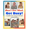 Don't Get Mad, Get Busy!: A handbook for raising terrific kids!