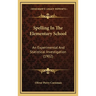 Spelling In The Elementary School: An Experimental And Statistical Investigation (1902)