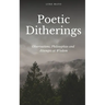 Poetic Ditherings- Observations, Philosophies and Attempts at Wisdom