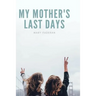 My Mother's Last Days: The Story of Sally Faderan's Last Days