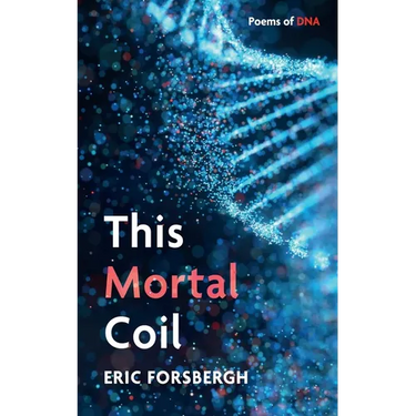 This Mortal Coil: Poems of DNA