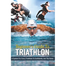 Beginner's Guide To Triathlon: A System For Every Triathlete To Confidently Join The Game: Strength Training For Triathletes Book
