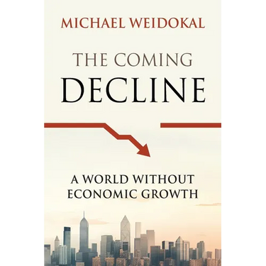 The Coming Decline: A World Without Economic Growth