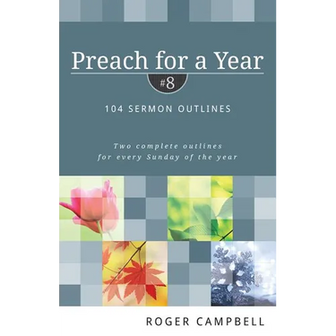 Preach for a Year: 104 Sermon Outlines