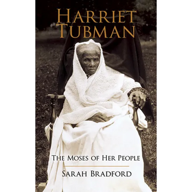 Harriet Tubman: The Moses of Her People