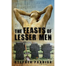The Feasts of Lesser Men