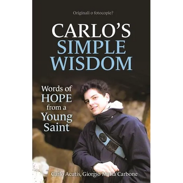 Carlo's Simple Wisdom: Words of Hope from a Young Saint