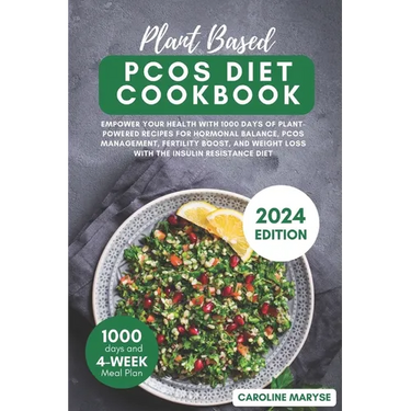 Plant Based Pcos Diet Cookbook: Empower your health with 1000 days of Plant-Powered recipes for hormonal balance, PCOS management, fertility boost, an