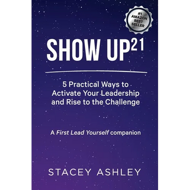 Show Up21: 5 Practical Ways to Activate Your Leadership and Rise to the Challenge