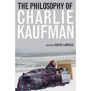 The Philosophy of Charlie Kaufman