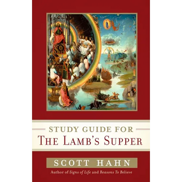 Scott Hahn's Study Guide for the Lamb' S Supper