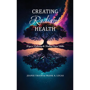 Creating Radiant Health: Keys to Releasing the Healing Power Within
