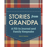 Stories from Grandpa: A Fill-In Journal and Family Keepsake