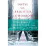 Until the Brighter Tomorrow: One Woman's Courageous Climb from the Projects to the Podium