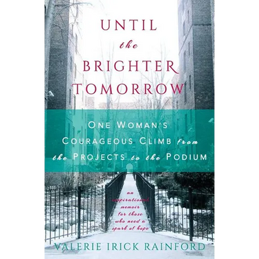 Until the Brighter Tomorrow: One Woman's Courageous Climb from the Projects to the Podium