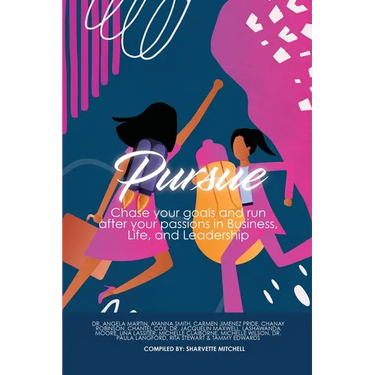 Pursue: Chase Your Goals and Run after Your Passions in Business, Life and Leadership
