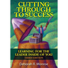 Cutting Through To Success: Learning For The Leader Inside Of You!