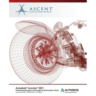 Autodesk Inventor 2021: Presenting Designs with Image and Animation Tools (Mixed Units): Autodesk Authorized Publisher