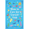 How to Care for Cursed Fish