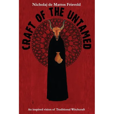 Craft of the Untamed: An Inspired Vision of Traditional Witchcraft